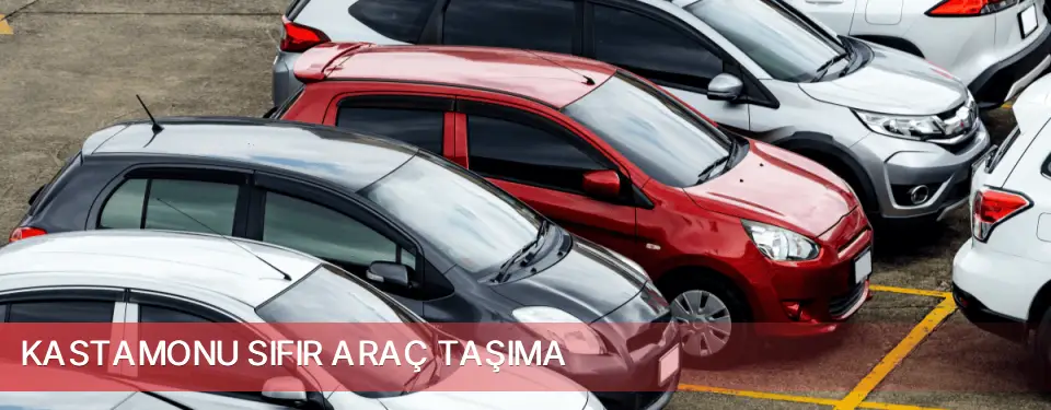 Kastamonu İli Sıfır Araç Taşıma